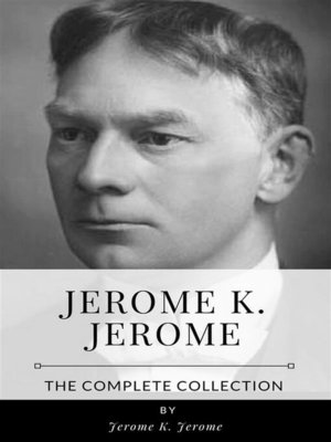 cover image of Jerome K. Jerome &#8211; the Complete Collection